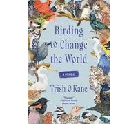 Trish O'Kane Birding to Change the World (Tascabile)
