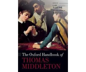 Trish Thomas Henley The Oxford Handbook of Thomas Middleton (Tascabile)