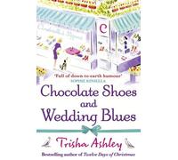 Trisha Ashley Chocolate Shoes and Wedding Blues (Tascabile)
