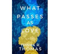 Trisha R. Thomas What Passes as Love (Tascabile)