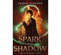 Trisha Thacker Spark and Shadow (Tascabile)