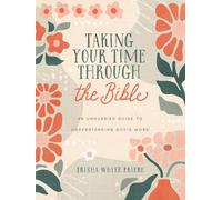 Trisha White Pr Taking Your Time Through the Bible: An Unhurried Gui (Tascabile)