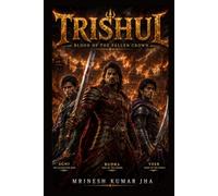 TRISHUL: Blood of the Fallen Crown (Part One)