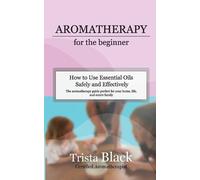 Trista Black Aromatherapy for the Beginner (Tascabile)