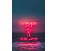 Trista Mateer Aphrodite Made Me Do It (Tascabile) Myth and Magick