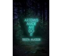 Trista Mateer Artemis Made Me Do It (Tascabile) Myth and Magick