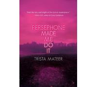 Trista Mateer Persephone Made Me Do It (Tascabile) Myth and Magick