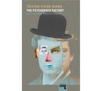 Tristam Adams The Psychopath Factory (Tascabile)
