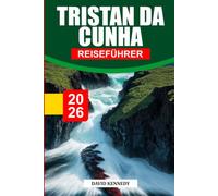 TRISTAN DA CUNHA REISEFÜHRER 2026: Entdecken Sie versteckte Schätze, historische Sehenswürdigkeiten, Reisetipps und unvergessliche Urlaubserlebnisse