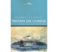 Tristan da Cunha. Storia e vicissitudini della più remota comunità umana