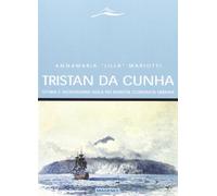 Libri Mariotti Annamaria «Lilla» - Tristan Da Cunha. Storia E Vicissitudini Dell