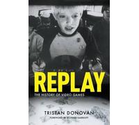 Tristan Donovan Replay: the History of Video Games (Tascabile)