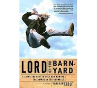 Tristan Egolf Lord of the Barnyard: Killing the Fatted Calf and Armi (Tascabile)