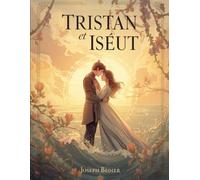 Tristan et Iseut (Édition française): Le roman d’amour tragique le plus célèbre du Moyen Âge (French Edition)