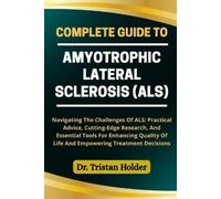 Tristan Holder Complete Guide to Amyotrophic Lateral Sclerosis (Als) (Tascabile)