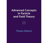 Tristan Hübsch Advanced Concepts in Particle and Field Theory (Tascabile)