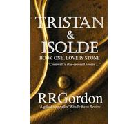 Tristan & Isolde: Book One. Love Is Stone