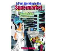 Tristan Kendo A Poet Working in the Supermarket (Tascabile)