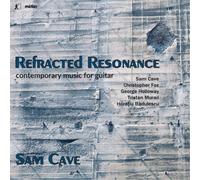 Tristan Murail Sam Cave: Refracted Resonance: Contemporary Music for Guitar (CD)