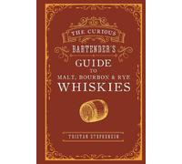 Tristan Stephen The Curious Bartender’s Guide to Malt, Bourbo (Copertina rigida)
