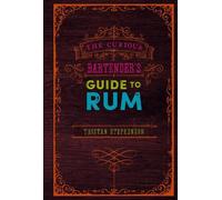 Tristan Stephenson The Curious Bartender’s Guide to Rum (Copertina rigida)