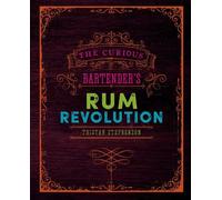 Tristan Stephenson The Curious Bartender's Rum Revolution (Copertina rigida)