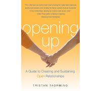 Opening Up: A Guide To Creating and Sustaining Open Relationships