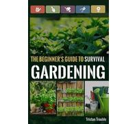 Tristan Trouble The Beginner's Guide to Survival Gardening (Tascabile)