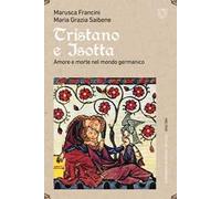 Tristano e Isotta. Amore e morte nel mondo germanico