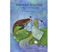 Tristano e Isotta. Ediz. illustrata