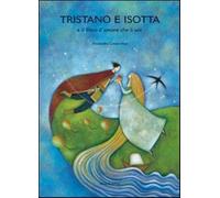 Tristano e Isotta. Ediz. illustrata - Cimatoribus Alessandra