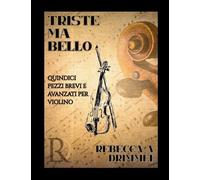 Triste ma bello: Quindici pezzi brevi e avanzati per violino