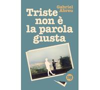 Triste non è la parola giusta
