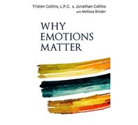 Tristen K Collins Lpc Melissa Binder Jonathan D Col Why Emotions Ma (Tascabile)