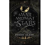Tristin Clark A War Amongst the Stars (Copertina rigida)