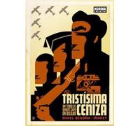 Tristisima ceniza / Saddest Ash: Un Tebeo De Robert Capa En Bilbao / a Comic of Robert Capa in Bilbao