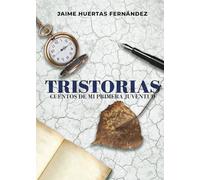 Tristorias: Cuentos de mi primera juventud