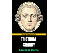 Tristram Shandy: The Life and Opinions of Tristram Shandy, Gentleman (Annotated)