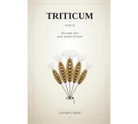 TRITICUM: Dix-sept voix pour porter le fruit - À la fin d'une vie, on ne se demande plus ce qu'on a appris. On se demande ce qu'on transmet.