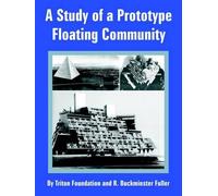Triton Foundation R Buckminster A Study of a Prototype Floating Com (Tascabile)