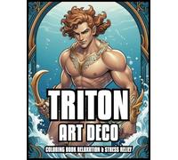 TRITON & MERYMAN ART DECO COLORING BOOK RELAXATION & STRESS RELIEF: Meryboy Mythical & Magical Sea Creatures Illustrations for Adults and Teens | Best ... Women And Girls | 60 COLORING PAGES 8,5 x 11