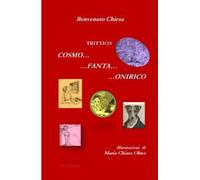 Trittico Cosmo... Fanta... Onirico. Tre viaggi surreali tra immaginario e un pizzico di realtà