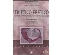 Trittico eretico. Sentieri interrotti del Novecento religioso. Ernesto Buonaiuti, Primo Vannutelli, Ferdinando Tartaglia