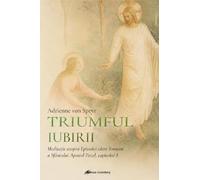 Triumful iubirii - Adrienne Von Speyr, Editie in limba romana