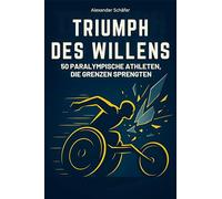 Triumph des Willens: 50 paralympische Athleten, die Grenzen sprengten