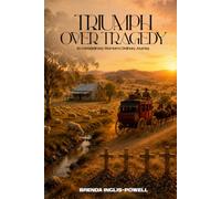Triumph Over Tragedy: An Extraordinary Woman's Ordinary Journey