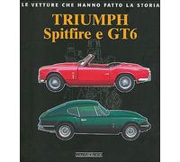 Triumph Spitfire e GT6. Ediz. illustrata