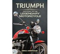 Triumph the story of the legendary motorcycle