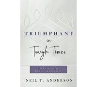 Triumphant in Tough Times: Devotions for Freedom in Christ