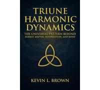 Triune Harmonic Dynamics: The Universal Pattern Behind Energy, Matter, and Mind